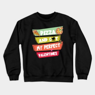 Pizza And Cat My Perfect Valentines Crewneck Sweatshirt
